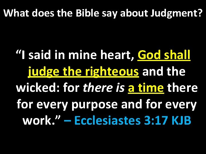 What does the Bible say about Judgment? “I said in mine heart, God shall