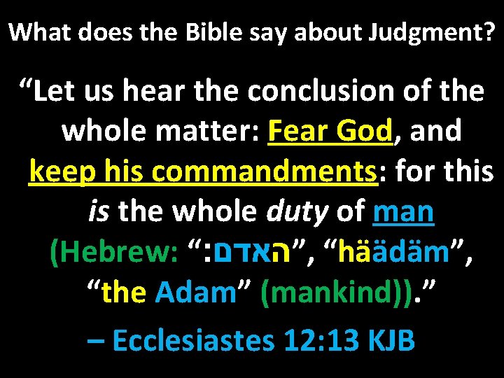 What does the Bible say about Judgment? “Let us hear the conclusion of the