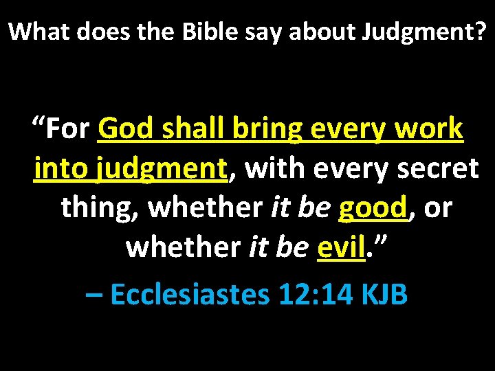 What does the Bible say about Judgment? “For God shall bring every work into