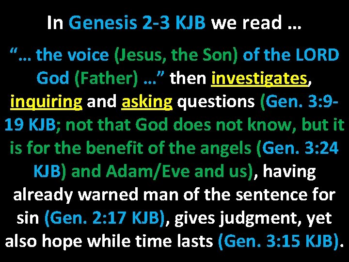 In Genesis 2 -3 KJB we read … “… the voice (Jesus, the Son)