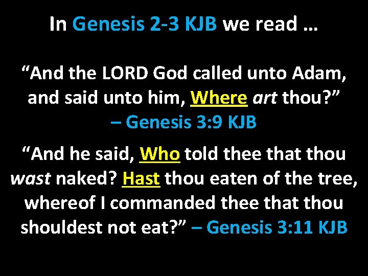 In Genesis 2 -3 KJB we read … “And the LORD God called unto
