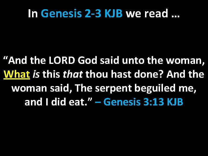 In Genesis 2 -3 KJB we read … “And the LORD God said unto