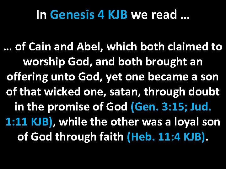 In Genesis 4 KJB we read … … of Cain and Abel, which both