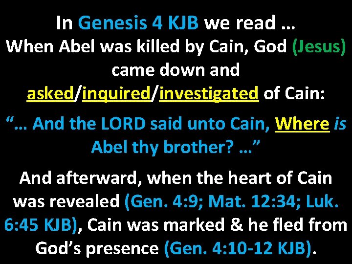 In Genesis 4 KJB we read … When Abel was killed by Cain, God