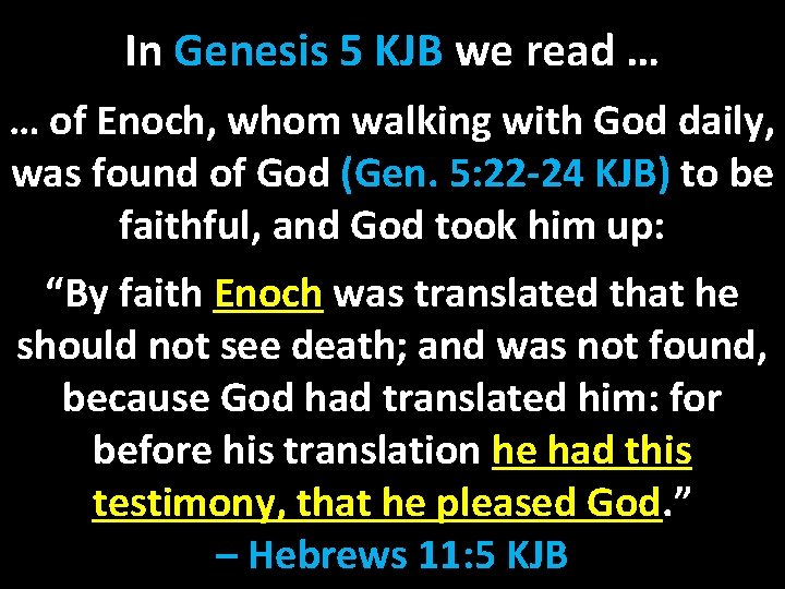 In Genesis 5 KJB we read … … of Enoch, whom walking with God