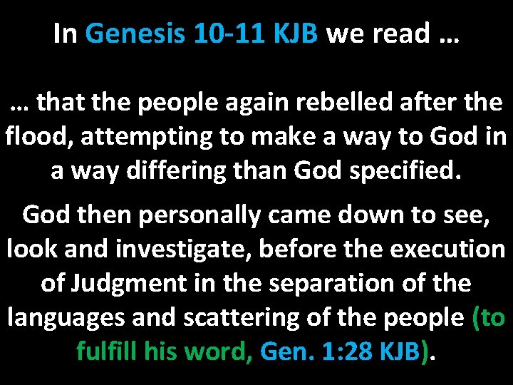 In Genesis 10 -11 KJB we read … … that the people again rebelled