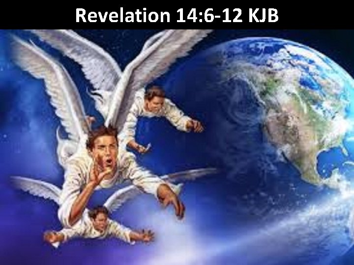 Revelation 14: 6 -12 KJB 