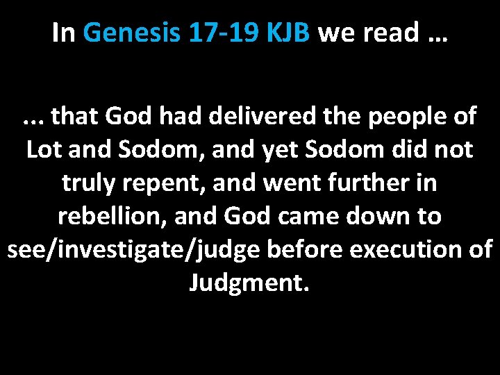 In Genesis 17 -19 KJB we read …. . . that God had delivered