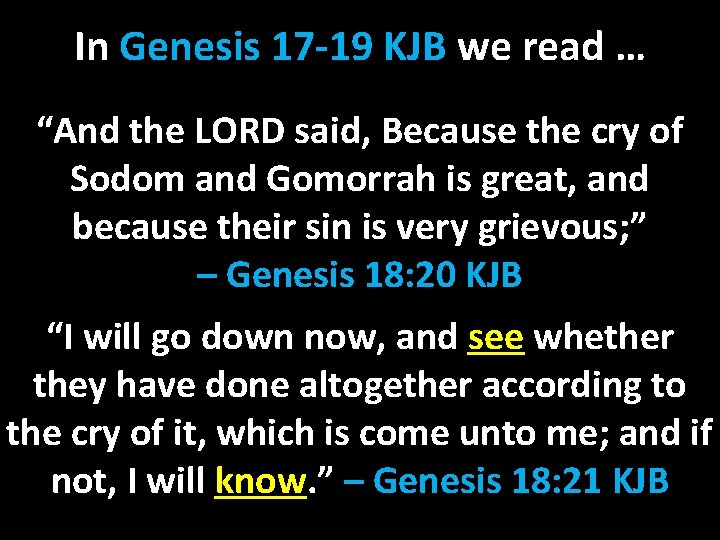 In Genesis 17 -19 KJB we read … “And the LORD said, Because the