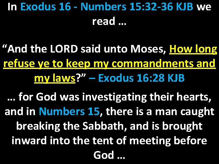 In Exodus 16 - Numbers 15: 32 -36 KJB we read … “And the