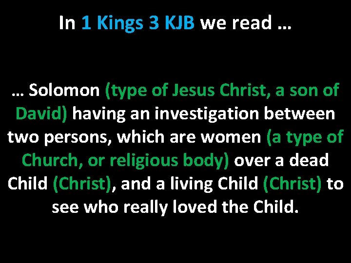 In 1 Kings 3 KJB we read … … Solomon (type of Jesus Christ,