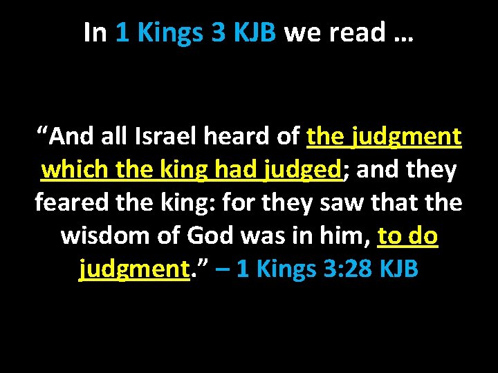 In 1 Kings 3 KJB we read … “And all Israel heard of the