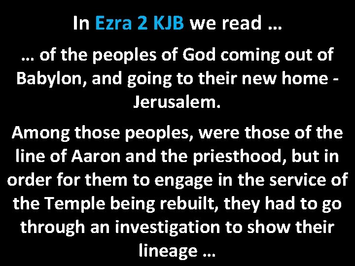 In Ezra 2 KJB we read … … of the peoples of God coming