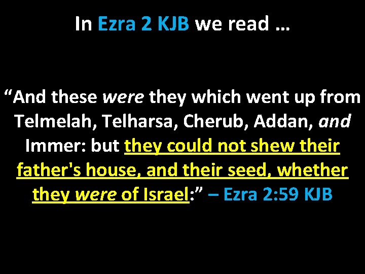 In Ezra 2 KJB we read … “And these were they which went up