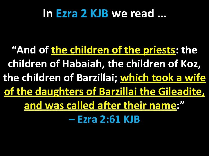 In Ezra 2 KJB we read … “And of the children of the priests: