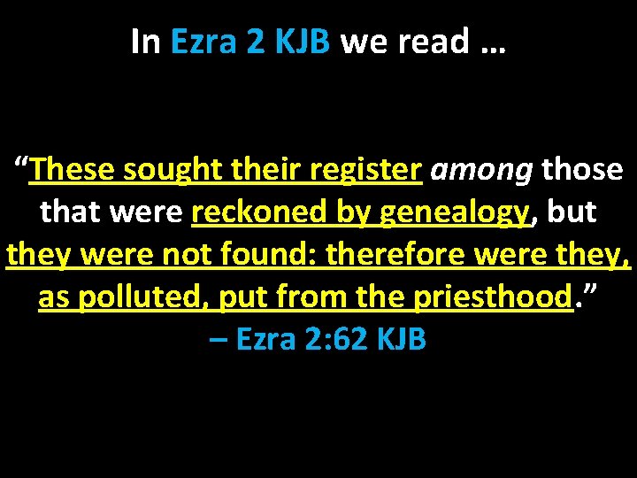 In Ezra 2 KJB we read … “These sought their register among those that