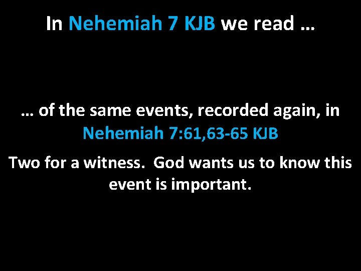 In Nehemiah 7 KJB we read … … of the same events, recorded again,