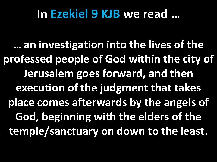 In Ezekiel 9 KJB we read … … an investigation into the lives of