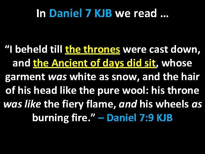 In Daniel 7 KJB we read … “I beheld till the thrones were cast
