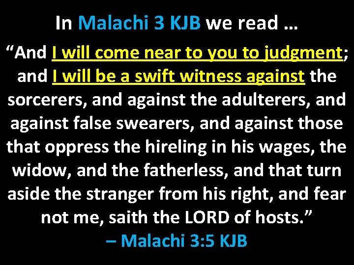 In Malachi 3 KJB we read … “And I will come near to you