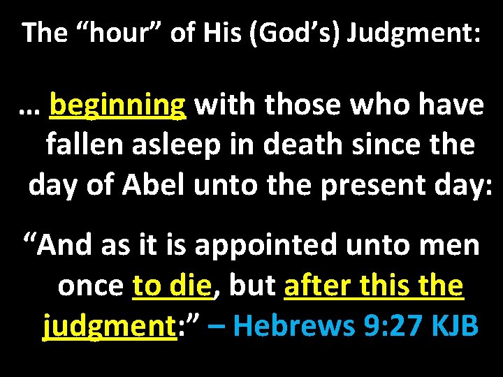 The “hour” of His (God’s) Judgment: … beginning with those who have fallen asleep