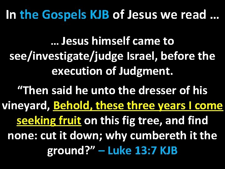 In the Gospels KJB of Jesus we read … … Jesus himself came to