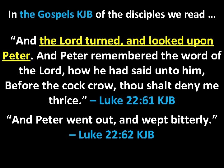 In the Gospels KJB of the disciples we read … “And the Lord turned,