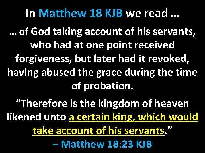 In Matthew 18 KJB we read … … of God taking account of his