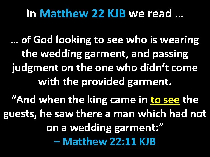 In Matthew 22 KJB we read … … of God looking to see who