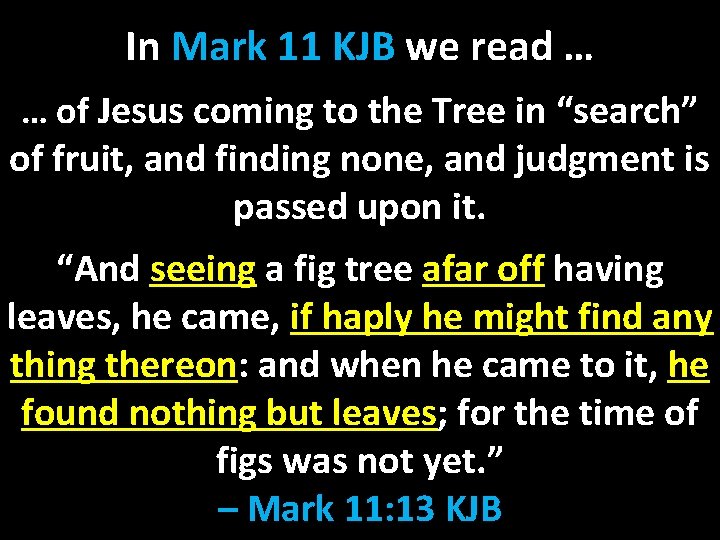 In Mark 11 KJB we read … … of Jesus coming to the Tree