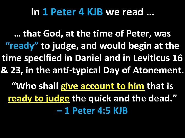 In 1 Peter 4 KJB we read … … that God, at the time