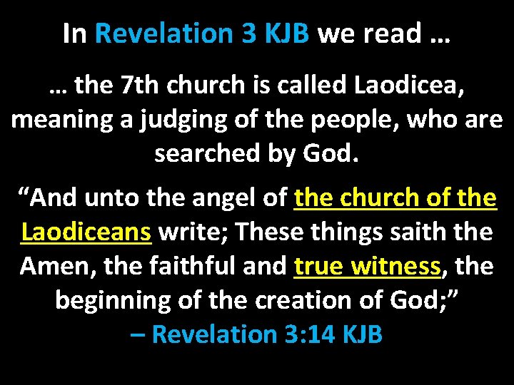 In Revelation 3 KJB we read … … the 7 th church is called