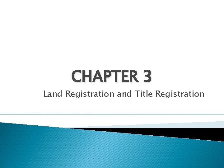 CHAPTER 3 Land Registration and Title Registration 