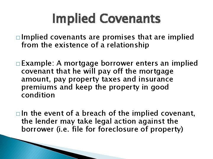 Implied Covenants � Implied covenants are promises that are implied from the existence of