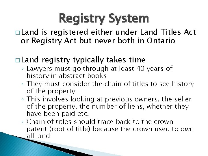 � Land Registry System is registered either under Land Titles Act or Registry Act