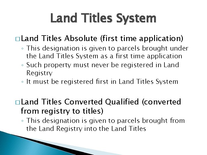 Land Titles System � Land Titles Absolute (first time application) ◦ This designation is