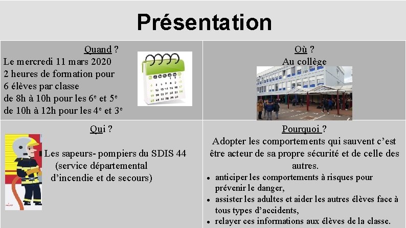 Présentation Quand ? Le mercredi 11 mars 2020 2 heures de formation pour 6