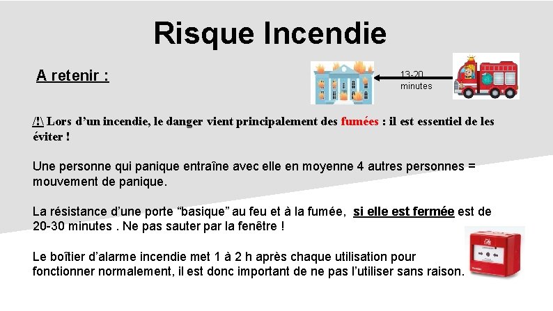 Risque Incendie A retenir : 13 -20 minutes /! Lors d’un incendie, le danger