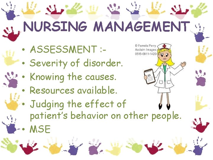 NURSING MANAGEMENT ASSESSMENT : Severity of disorder. Knowing the causes. Resources available. Judging the