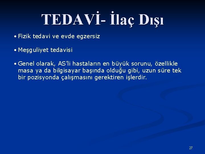 TEDAVİ- İlaç Dışı • Fizik tedavi ve evde egzersiz • Meşguliyet tedavisi • Genel