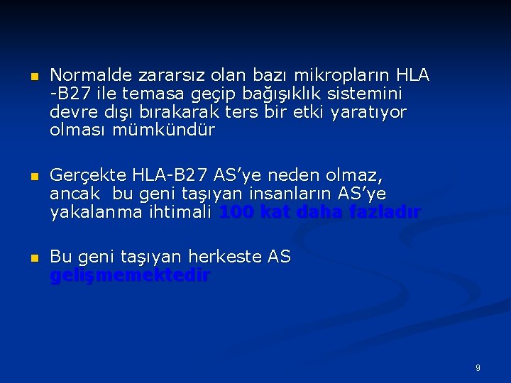 n Normalde zararsız olan bazı mikropların HLA -B 27 ile temasa geçip bağışıklık sistemini