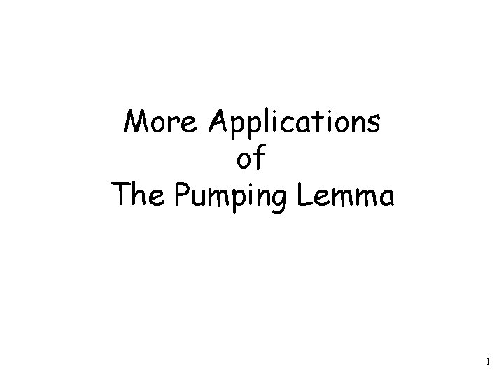 More Applications of The Pumping Lemma 1 
