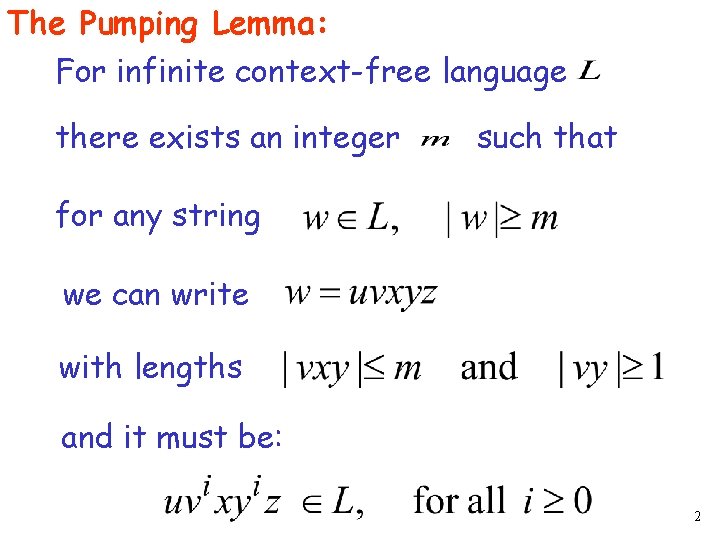 The Pumping Lemma: For infinite context-free language there exists an integer such that for