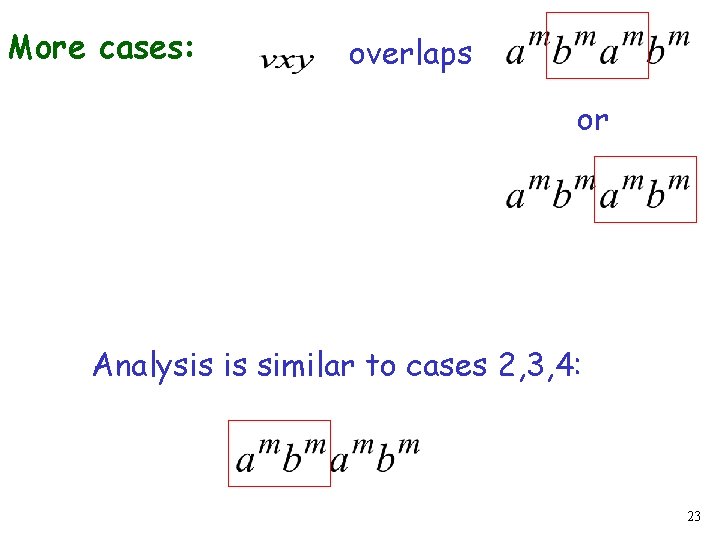 More cases: overlaps or Analysis is similar to cases 2, 3, 4: 23 