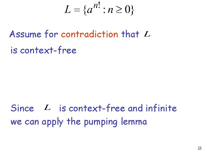 Assume for contradiction that is context-free Since is context-free and infinite we can apply