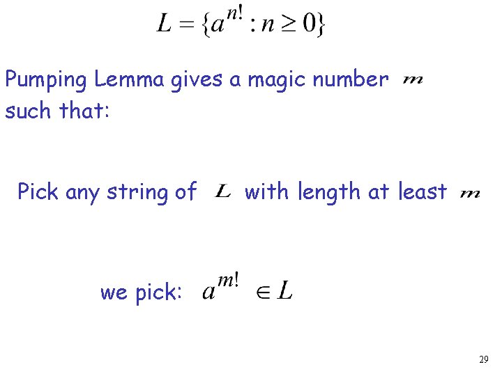 Pumping Lemma gives a magic number such that: Pick any string of with length