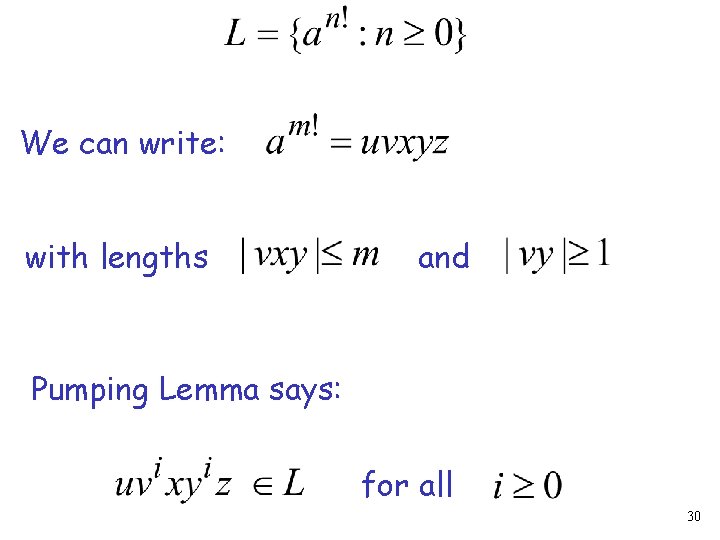 We can write: with lengths and Pumping Lemma says: for all 30 