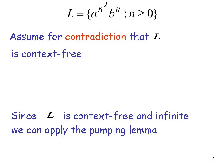 Assume for contradiction that is context-free Since is context-free and infinite we can apply