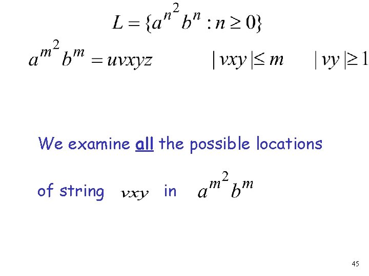 We examine all the possible locations of string in 45 