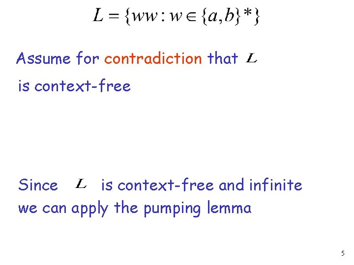 Assume for contradiction that is context-free Since is context-free and infinite we can apply